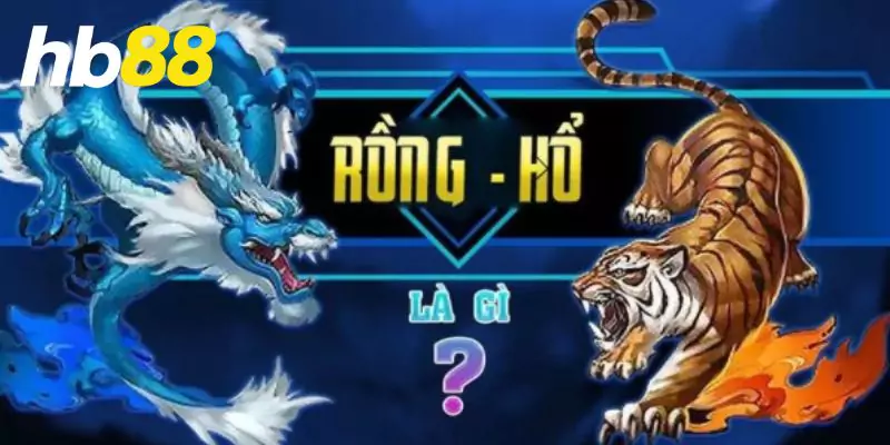 Tổng quan về game rồng hổ 